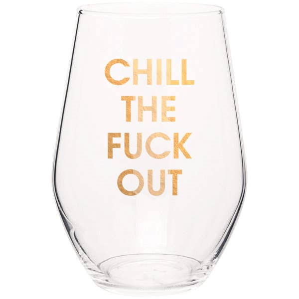 Chill The Fuck Out Wine Glass