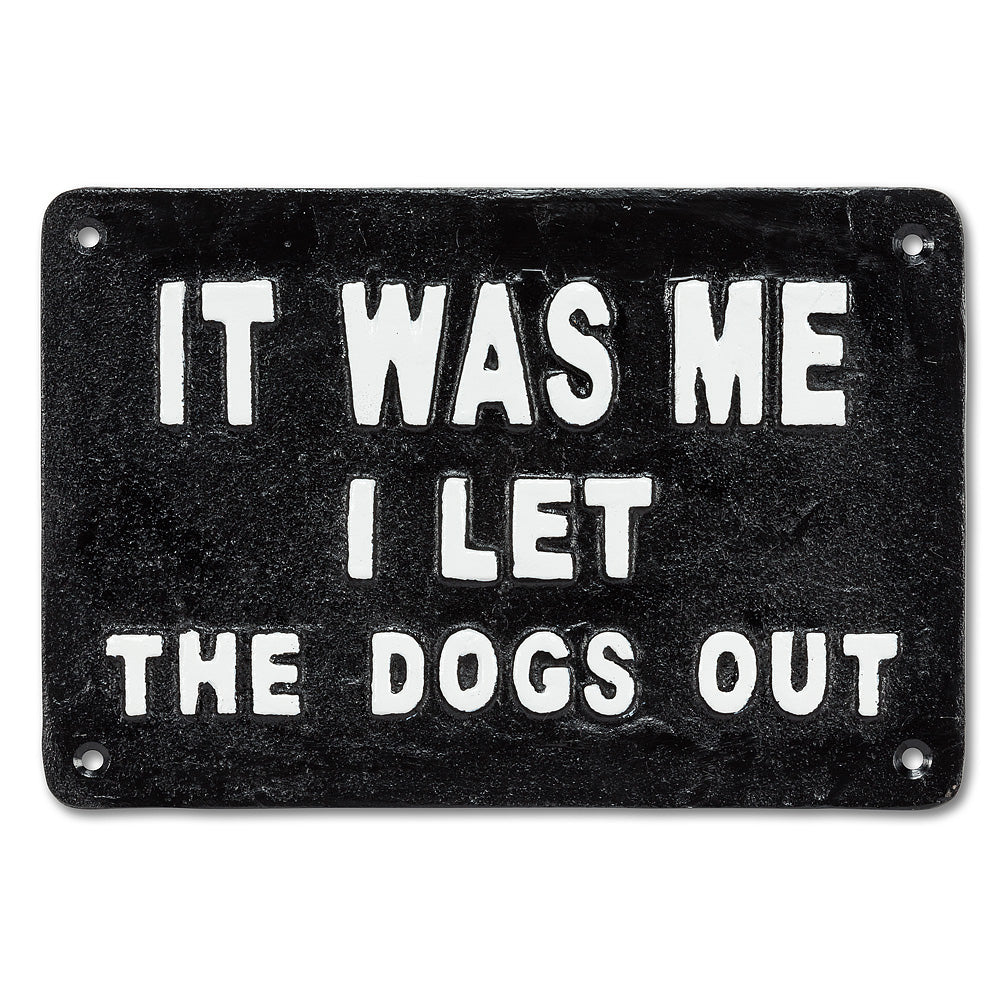 It Was Me... I Let The Dogs Out