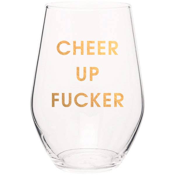 Cheer Up Fucker-Wine Glass