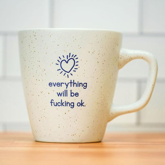 Everything Will Be Fucking Ok Mug