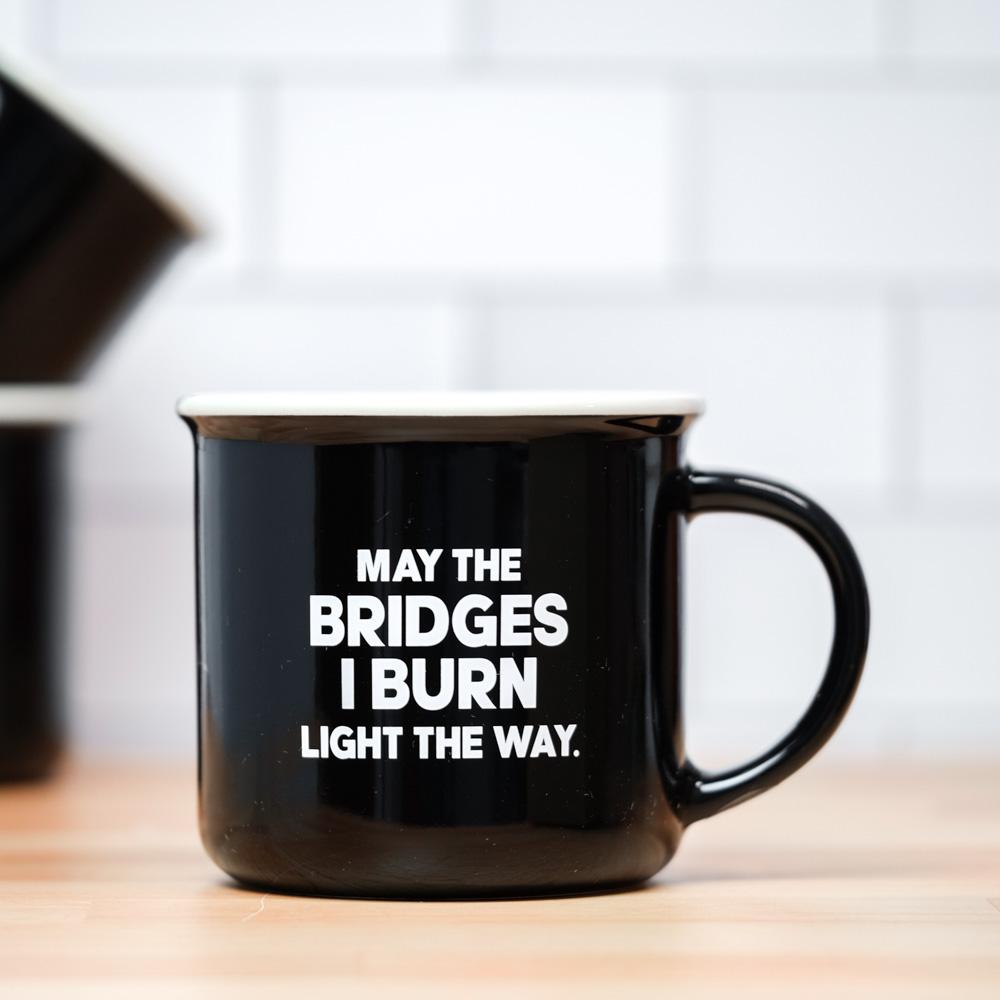 The Bridges I Burn Mug